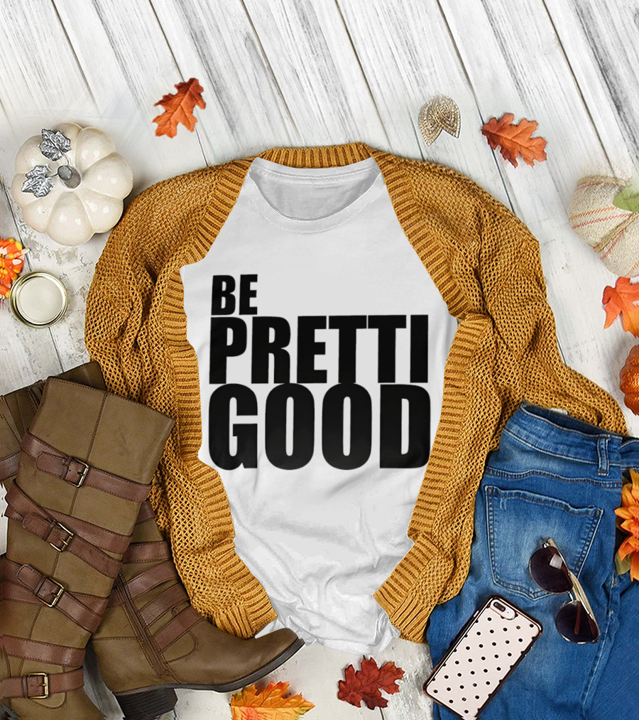 BE PRETTI GOOD Political Protest T-Shirt