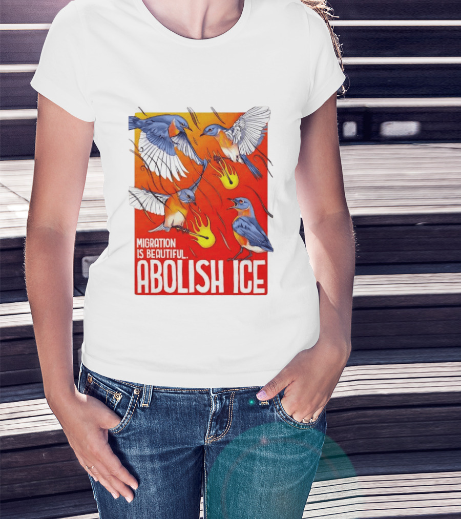 Migration Is Beautiful Abolish ICE Eastern Bluebird Red And Orange T-Shirt