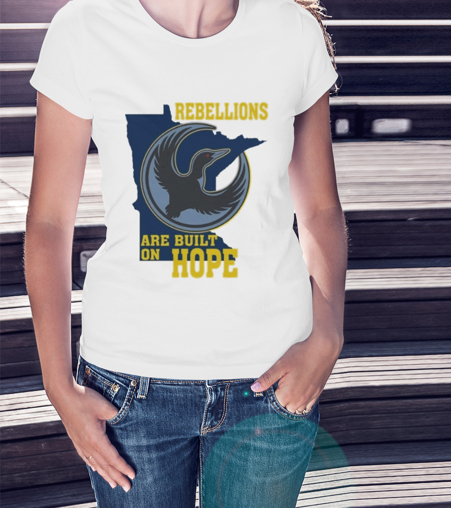 Minnesota Rebellions Are Built On Hope Loon T-Shirt