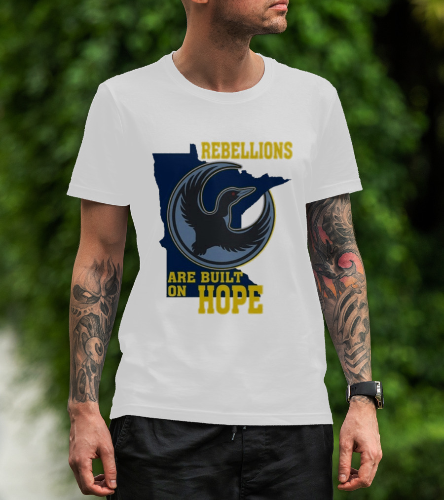 Minnesota Rebellions Are Built On Hope Loon T-Shirt