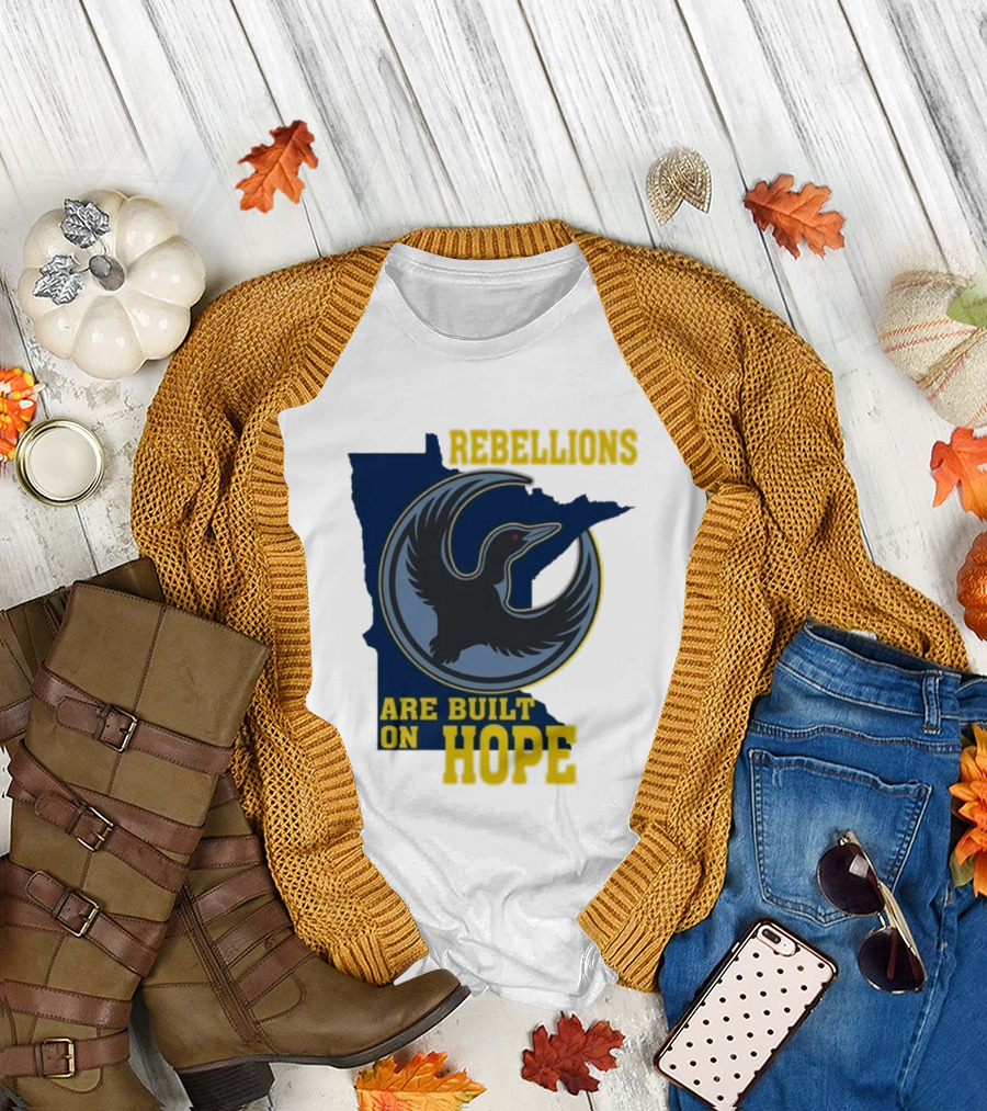 Minnesota Rebellions Are Built on Hope Loon T-Shirt