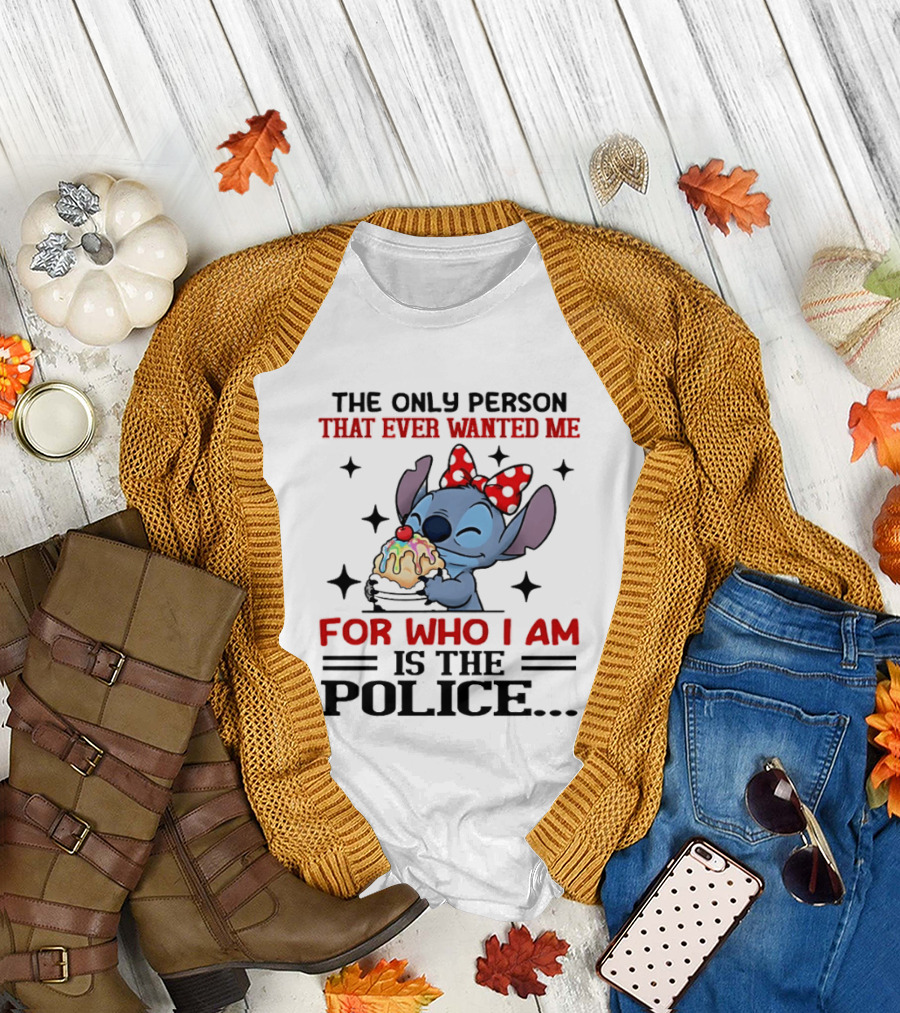 Stitch The Only Person That Ever Wanted Me For Who I Am Is The Police Eating Ice Cream T-Shirt