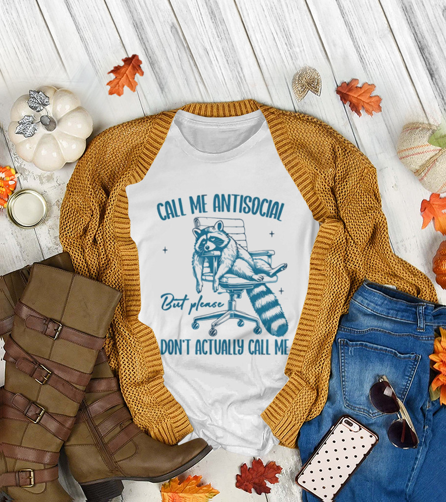 Call Me Antisocial Raccoon Don't Actually Call Me Please T-Shirt