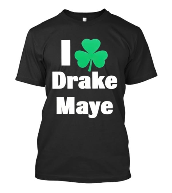 I Love Drake Maye Boston Celtics Shamrock T-Shirt
