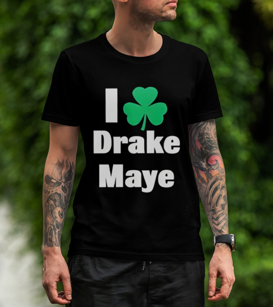 I Love Drake Maye Boston Celtics Shamrock T-Shirt