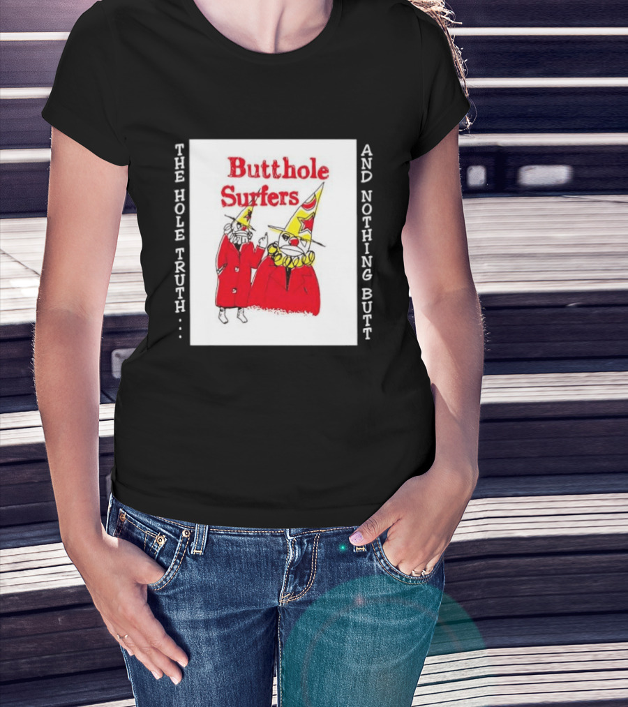 Butthole Surfers The Hole Truth And Nothing Butt Clown T-Shirt