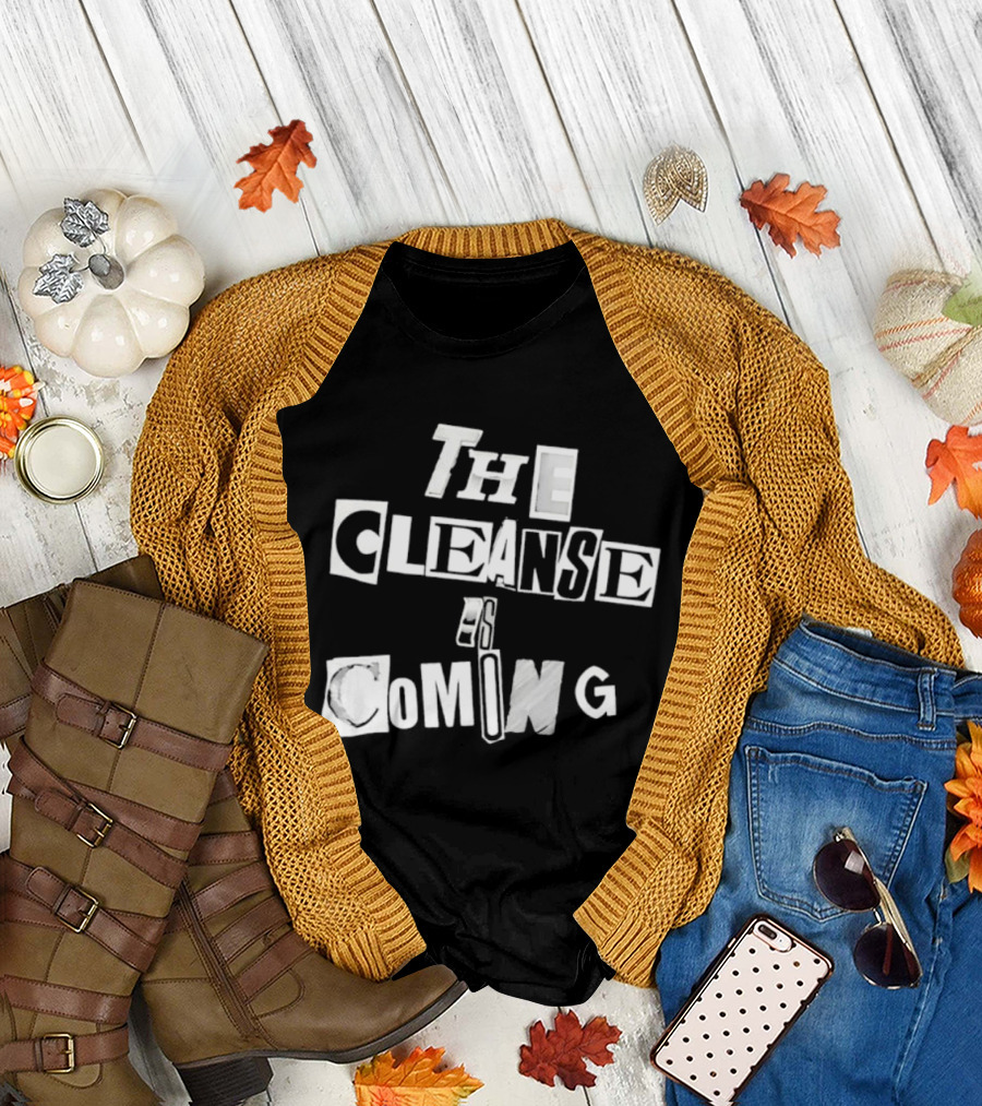 The Cleanse Is Coming Bold Lettering T-Shirt