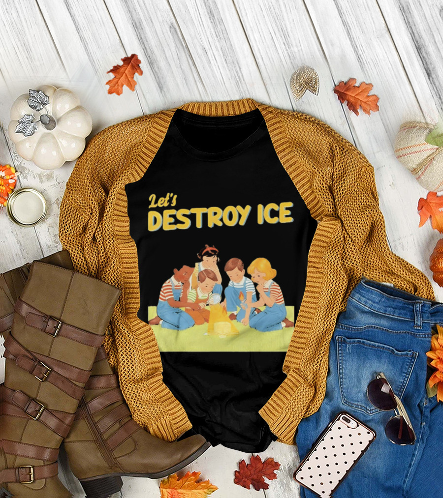 Let's Destroy ICE Chinga La Migra Protest Kids Teamwork Unity Message T-Shirt