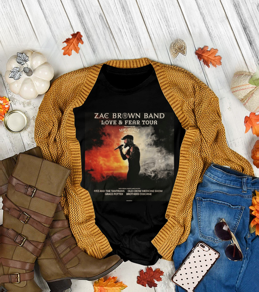 Zac Brown Band Love and Fear Tour 2026 Presented by Margaritaville Featuring Fitz and the Tantrums Grace Potter Brothers Osborne T-Shirt