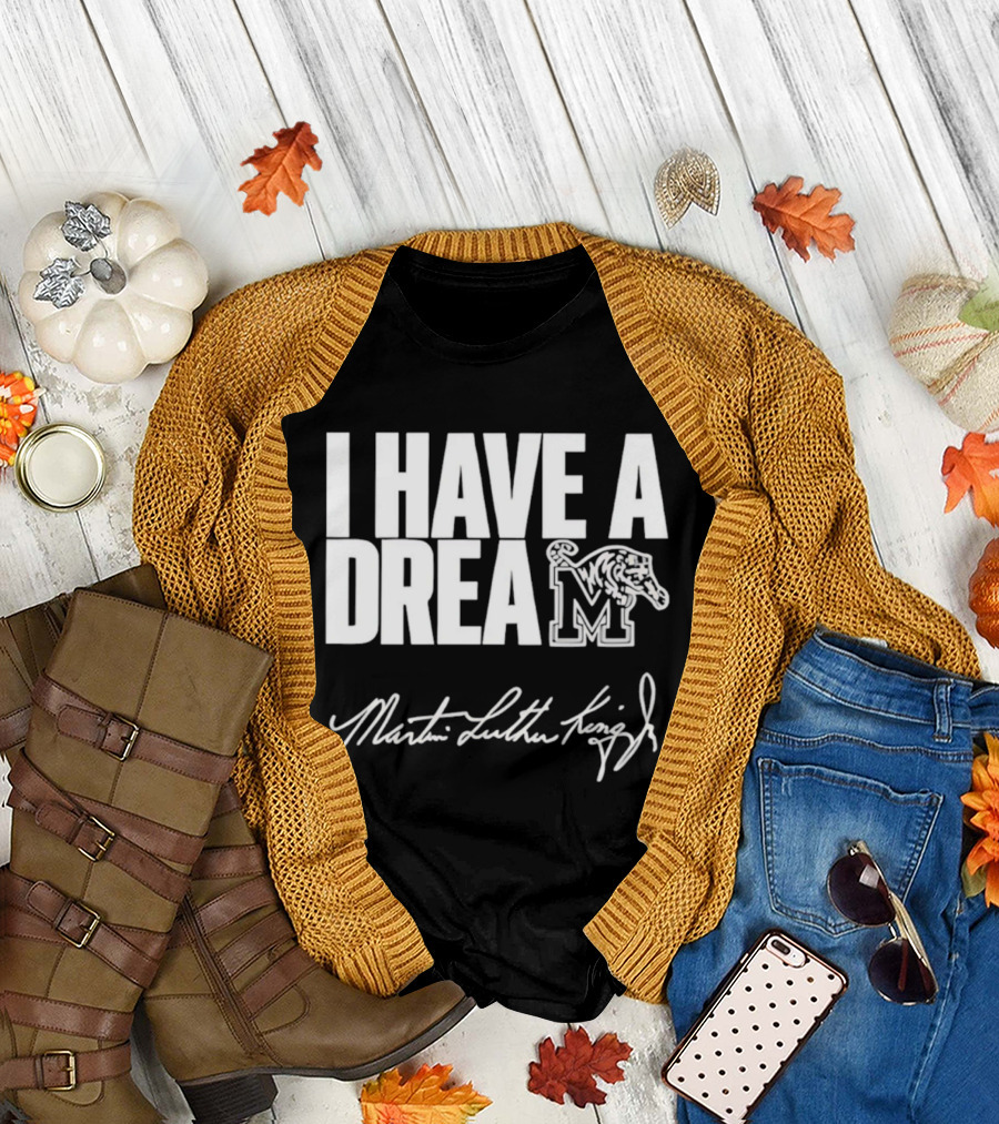 Memphis Tigers I Have A Dream Martin Luther King Jr Signature T-Shirt