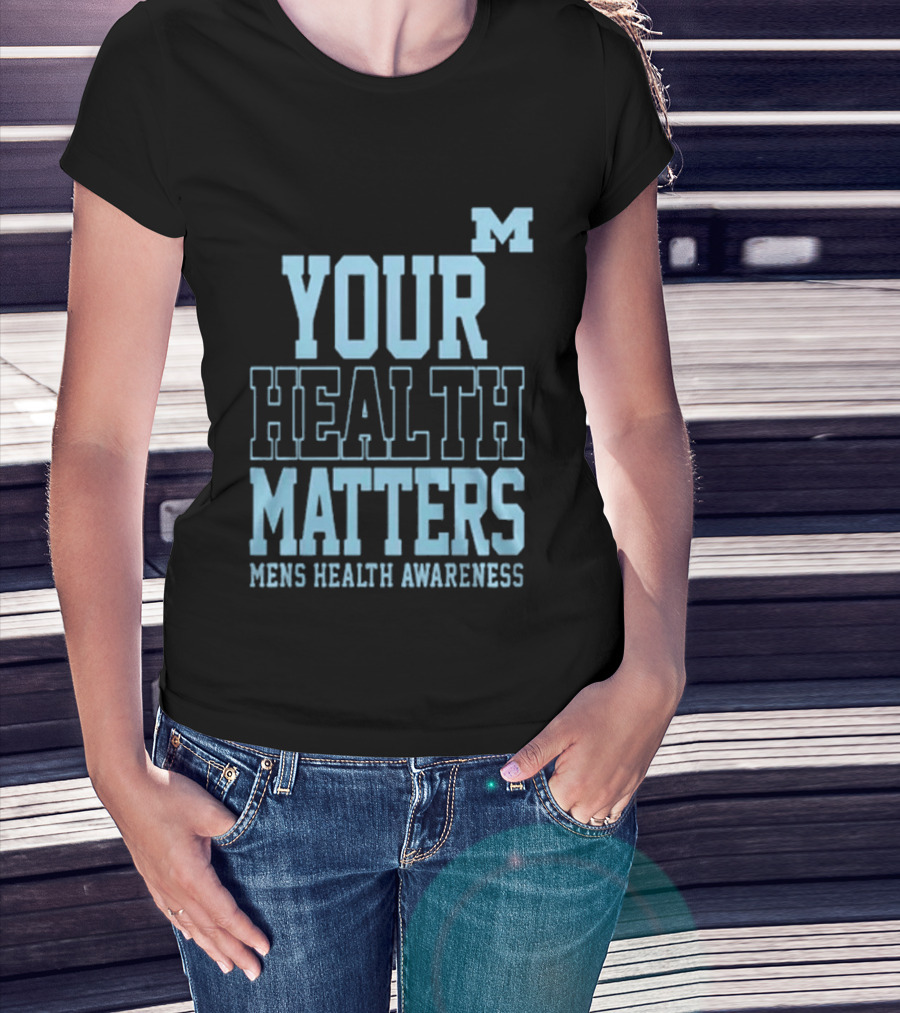 Michigan Wolverines Your Health Matters Mens Health Awareness T-Shirt