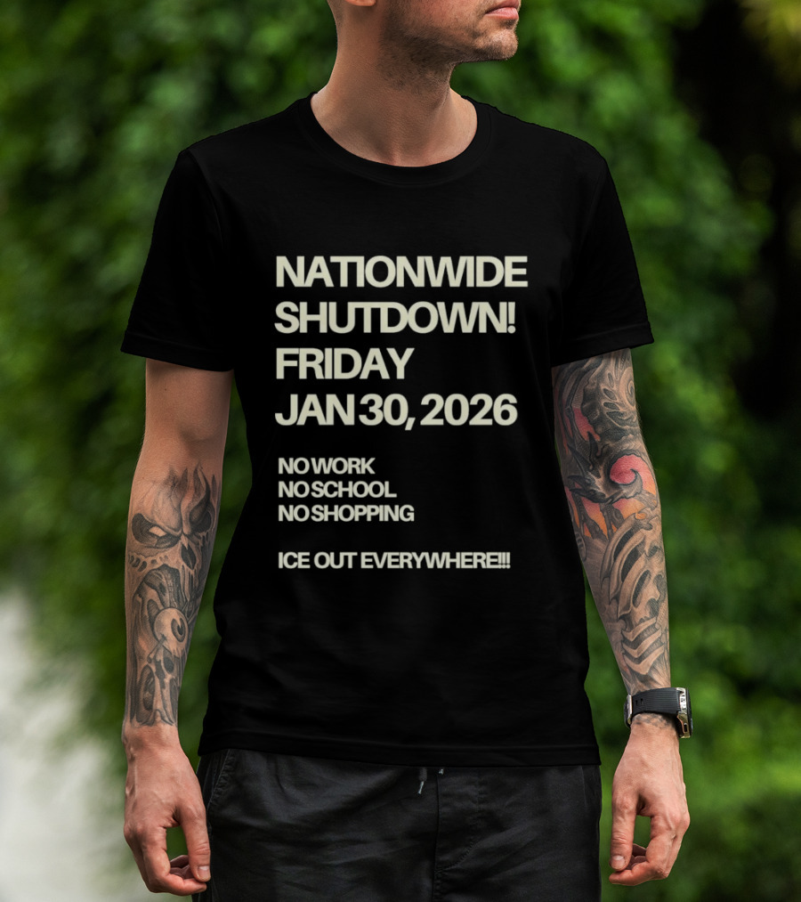 Nationwide Shutdown Friday January 30 2026 No Work No School No Shopping Ice Out Everywhere T-Shirt