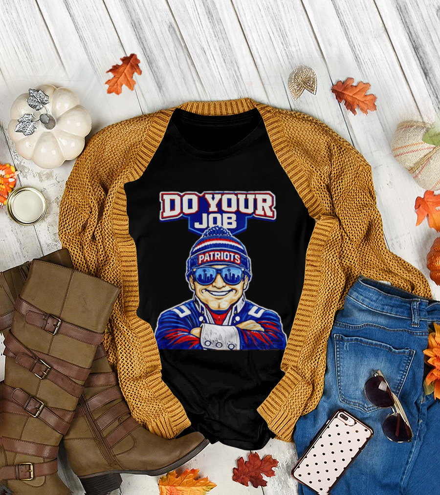 Patriots Do Your Job Beanie Fan T-Shirt