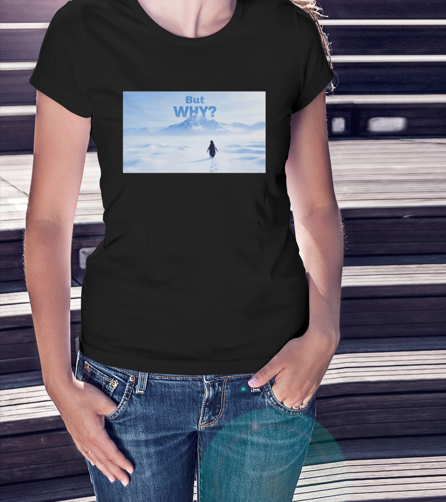 Nihilist Penguin But Why Snowy Mountains And Footprints T-Shirt