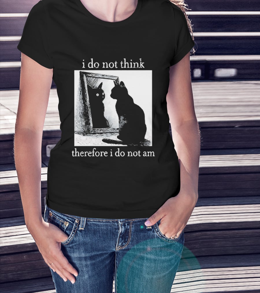 I Do Not Think Therefore I Do Not Am Cat Mirror Reflection T-Shirt