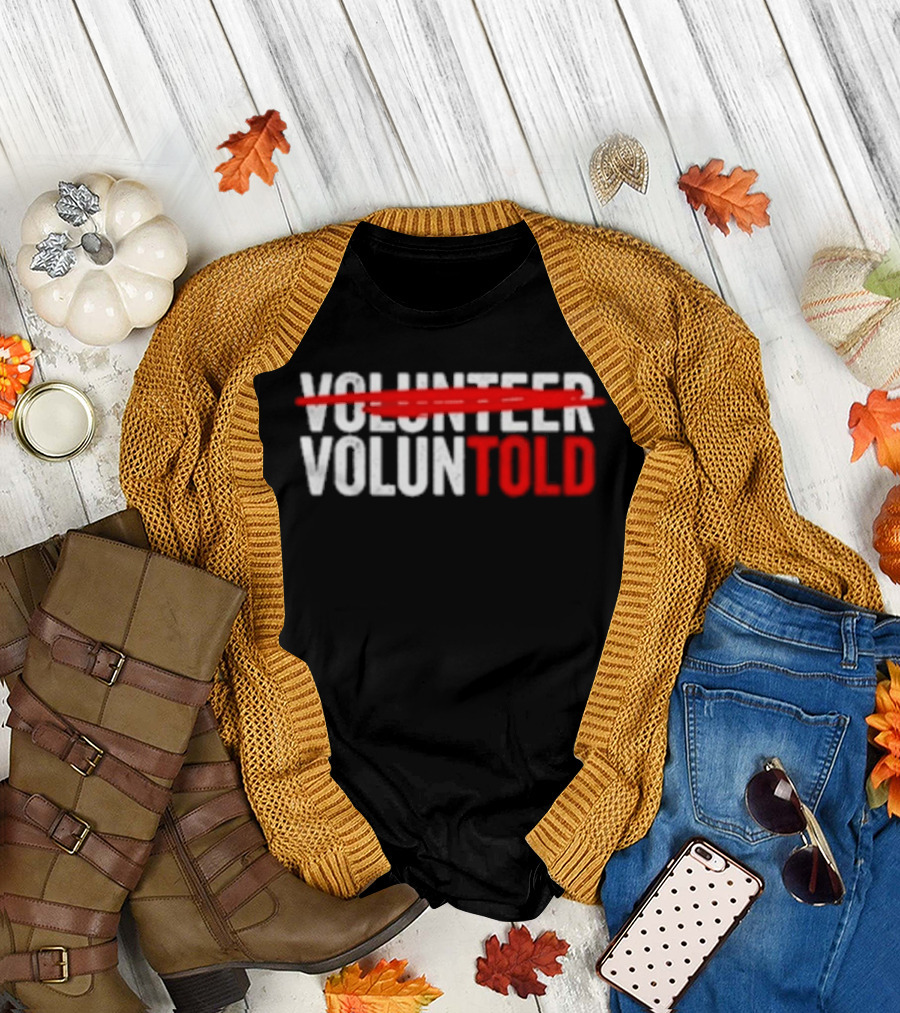 Volunteered Turned Voluntold Text Humor T-Shirt
