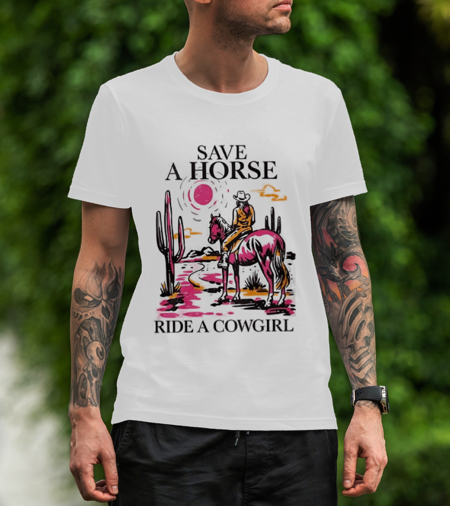Save A Horse Ride A Cowgirl Western Desert Scene Cowboy Hat Cactus Sunset T-Shirt