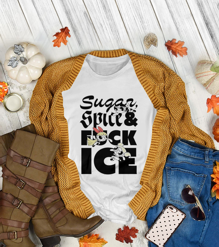 Sugar Spice & The Powerpuff Fuck ICE T-Shirt