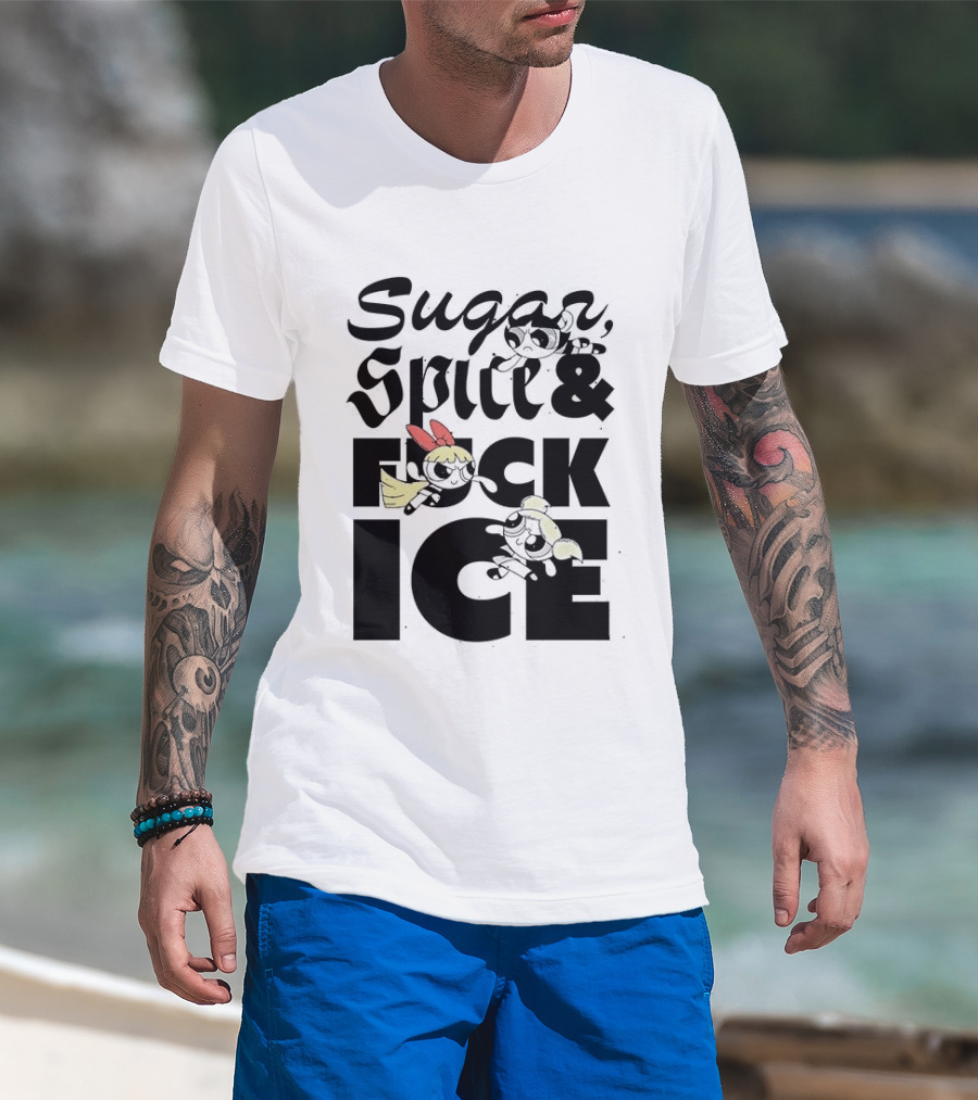 Sugar Spice & The Powerpuff Fuck ICE T-Shirt