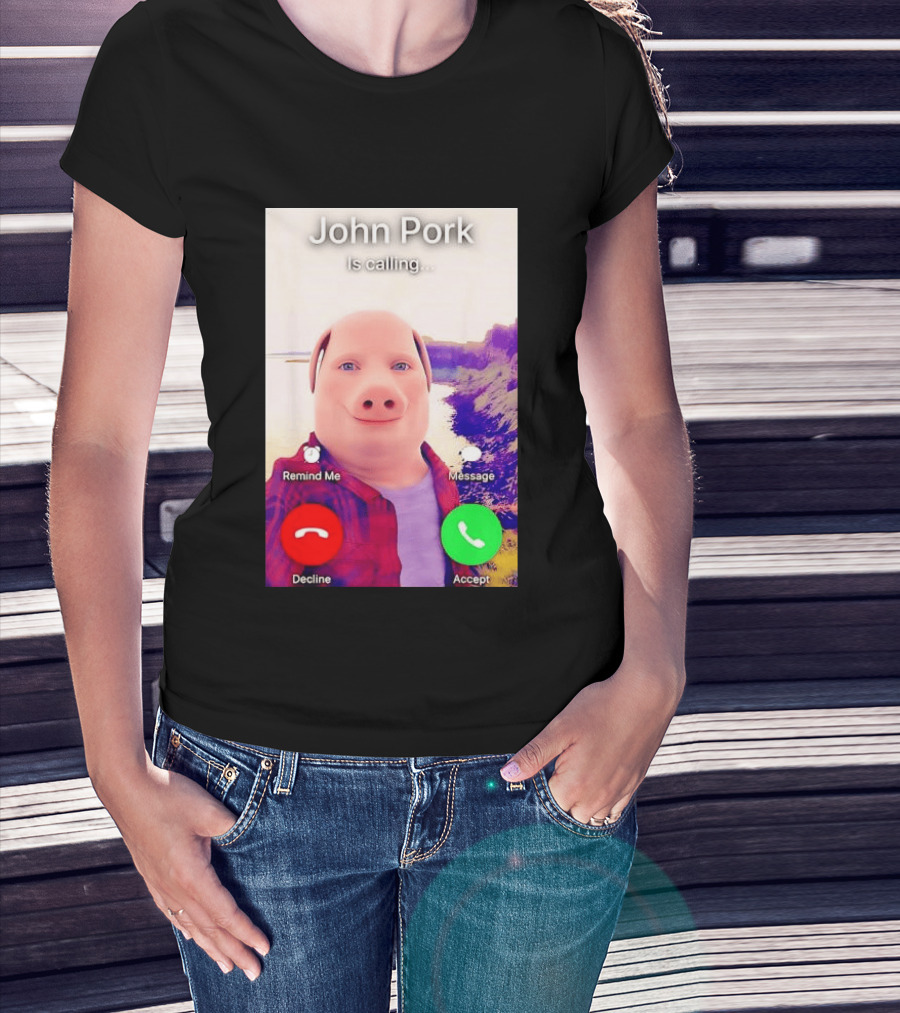 John Pork Is Calling Decline Or Accept T-Shirt