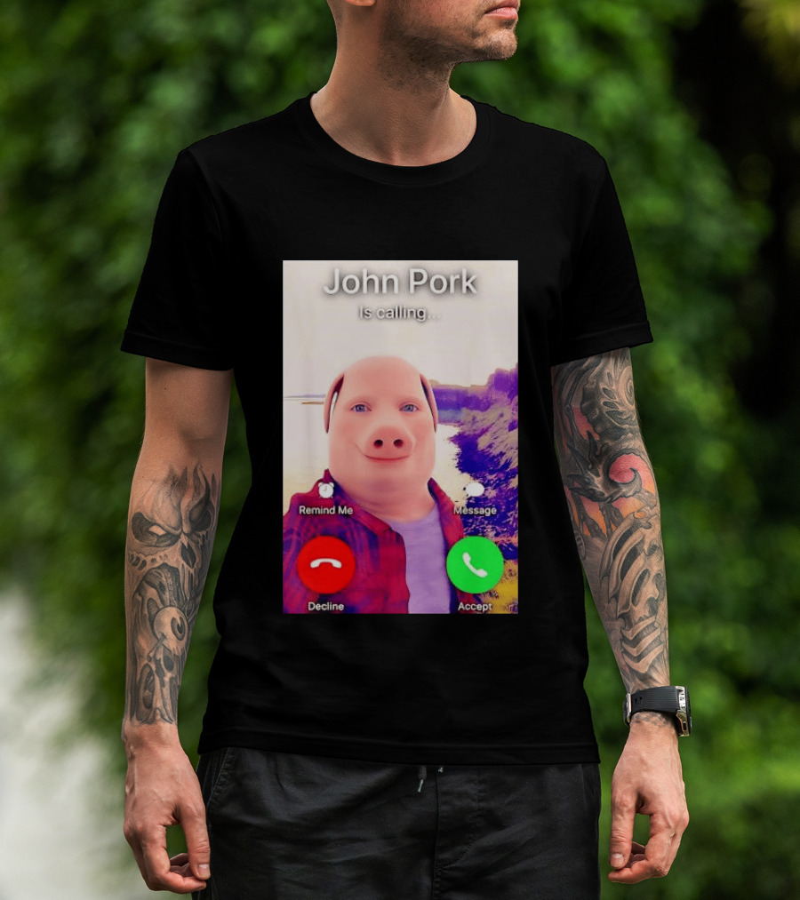 John Pork Is Calling Decline Or Accept T-Shirt