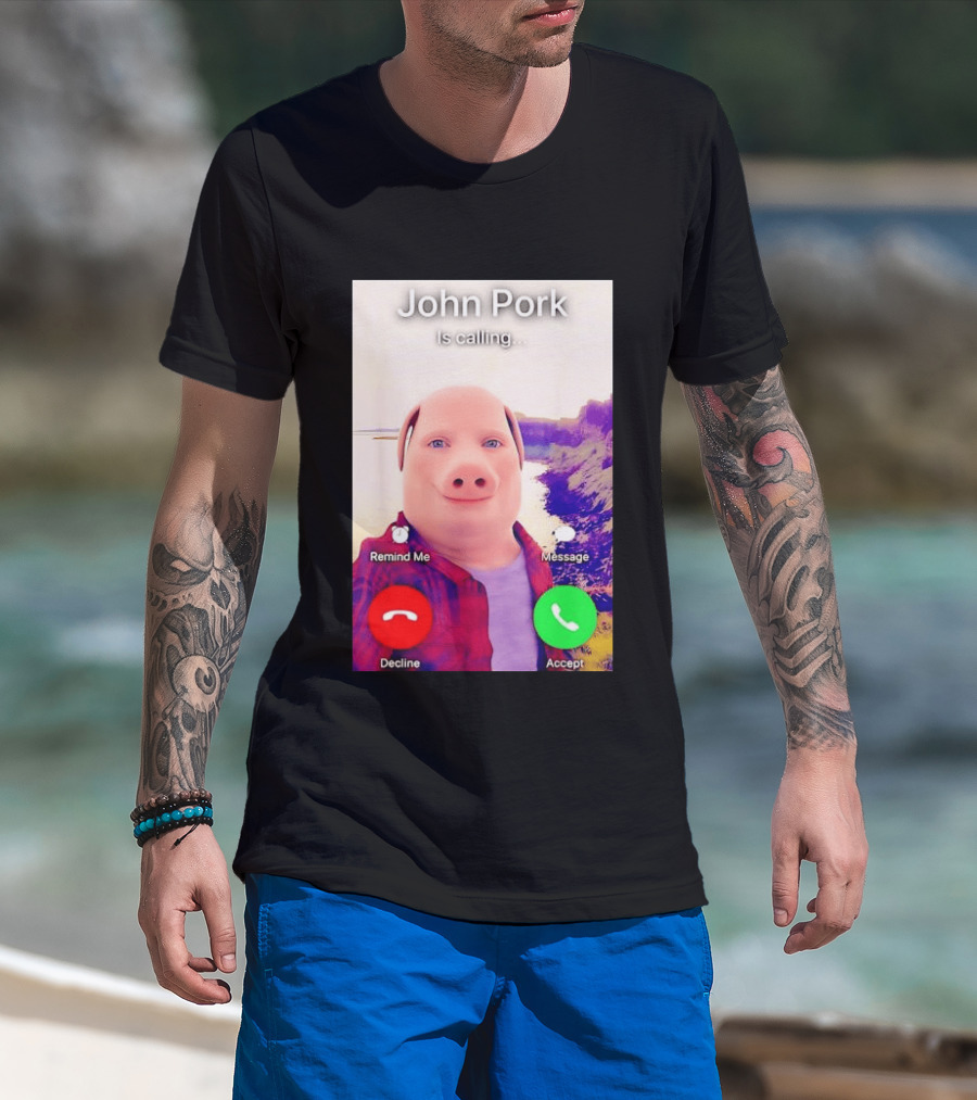 John Pork Is Calling Decline Or Accept T-Shirt