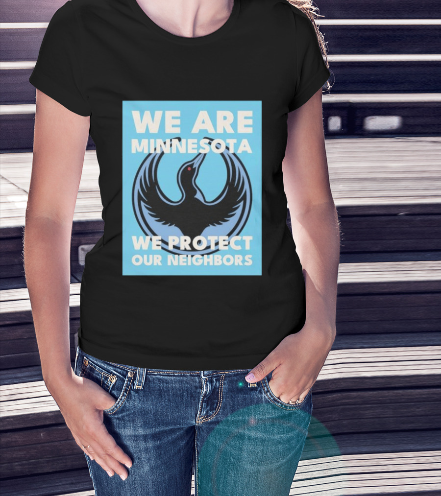 We Are Minnesota We Protect Our Neighbors Bird T-Shirt