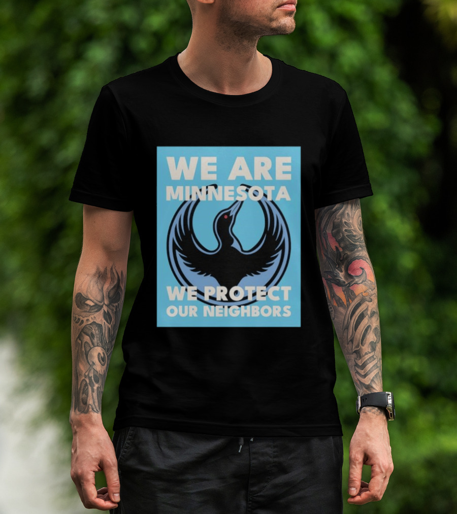 We Are Minnesota We Protect Our Neighbors Bird T-Shirt