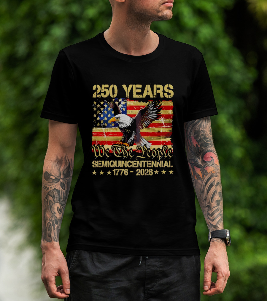 250 Years We The People Semiquincentennial 1776 2026 American Flag Eagle T-Shirt