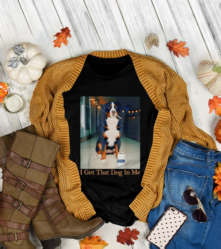 Bernese Mountain Dog Smoking Beer Meme I Got That Dog in Me T-Shirt