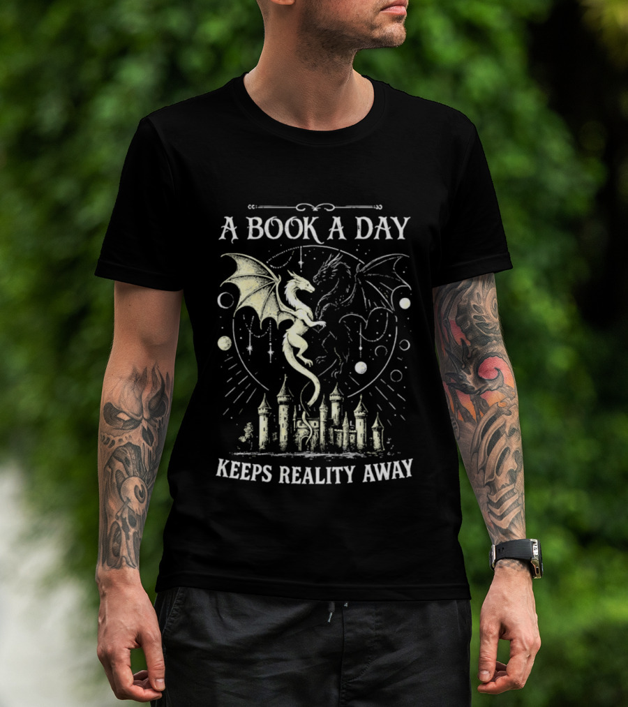 A Book A Day Keeps Reality Away Dragon Castle Fantasy Adventure T-Shirt