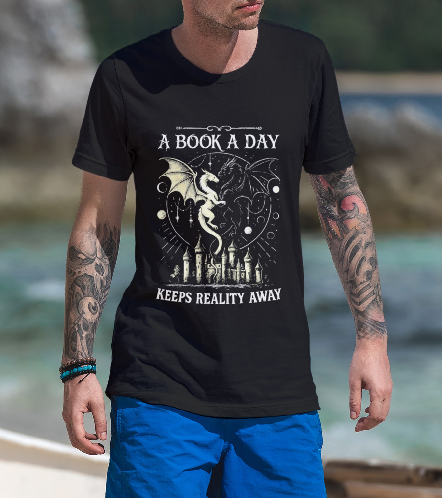 A Book A Day Keeps Reality Away Dragon Castle Fantasy Adventure T-Shirt