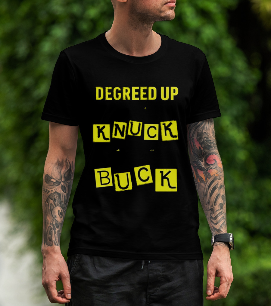 Degreed Up Knuck If You Buck Letter Meme T-Shirt