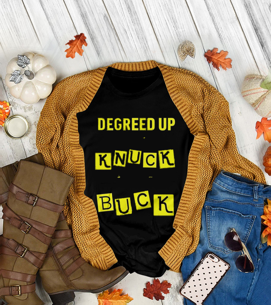 Degreed Up Knuck If You Buck Letter Meme T-Shirt