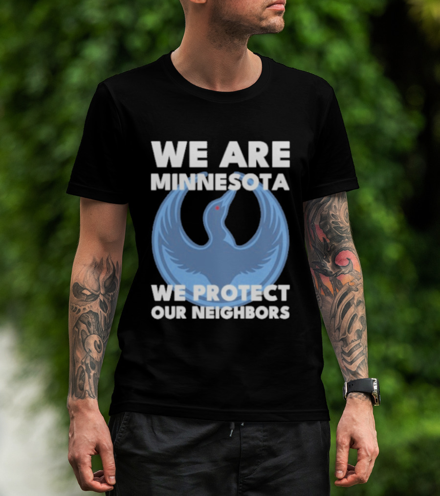 We Are Minnesota We Protect Our Neighbors Blue Loon Bird T-Shirt