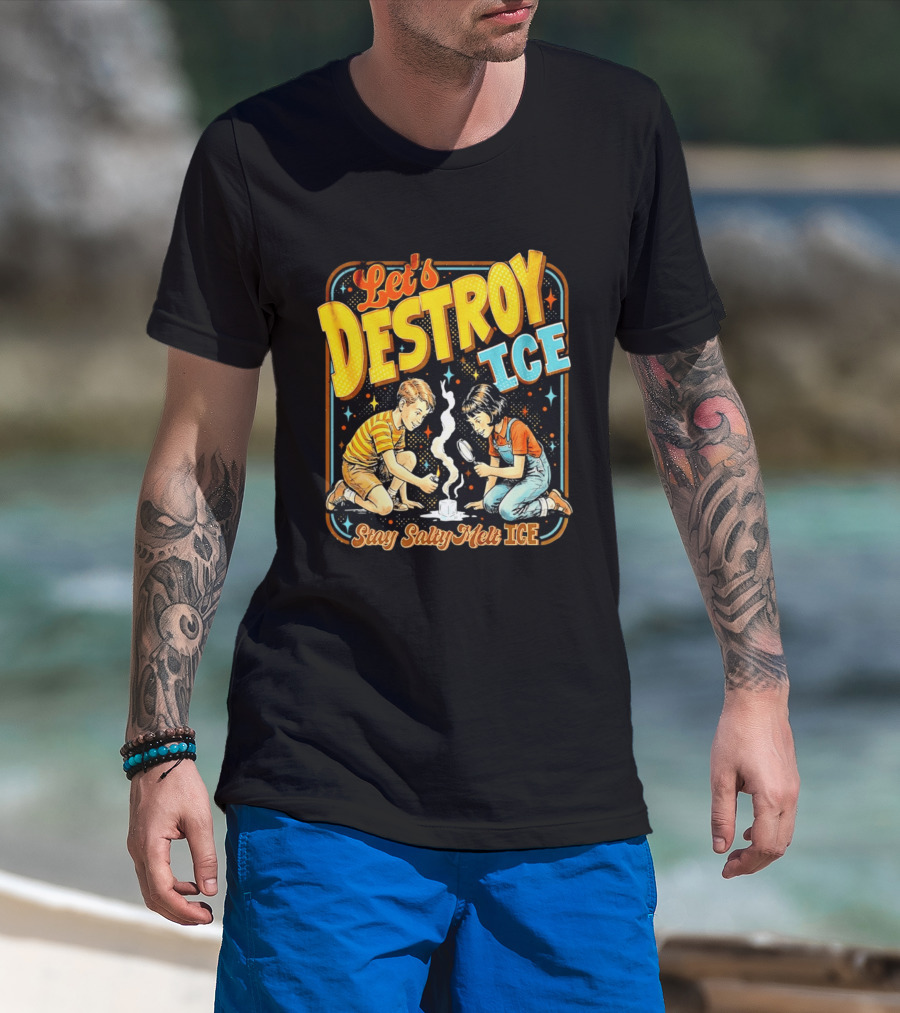 Let's Destroy Ice Stay Salty Melt Ice Retro Kid Adventure T-Shirt