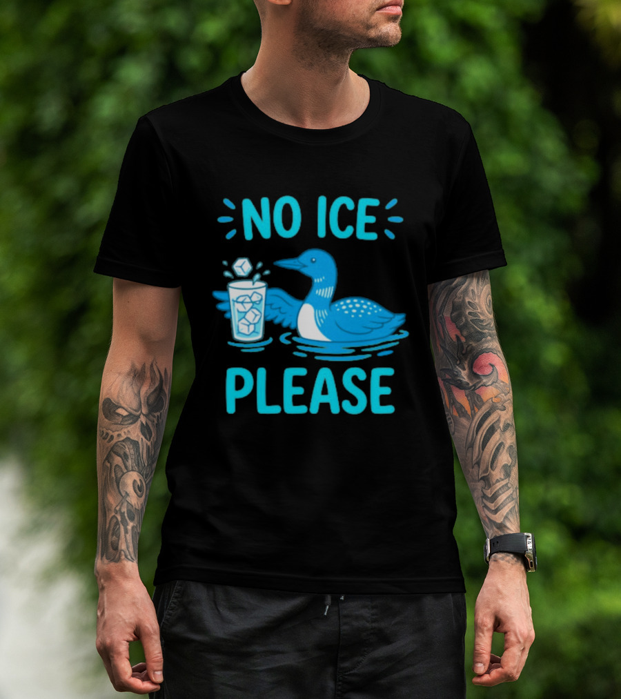 No ICE Please Loon With Ice Cubes In Glass T-Shirt