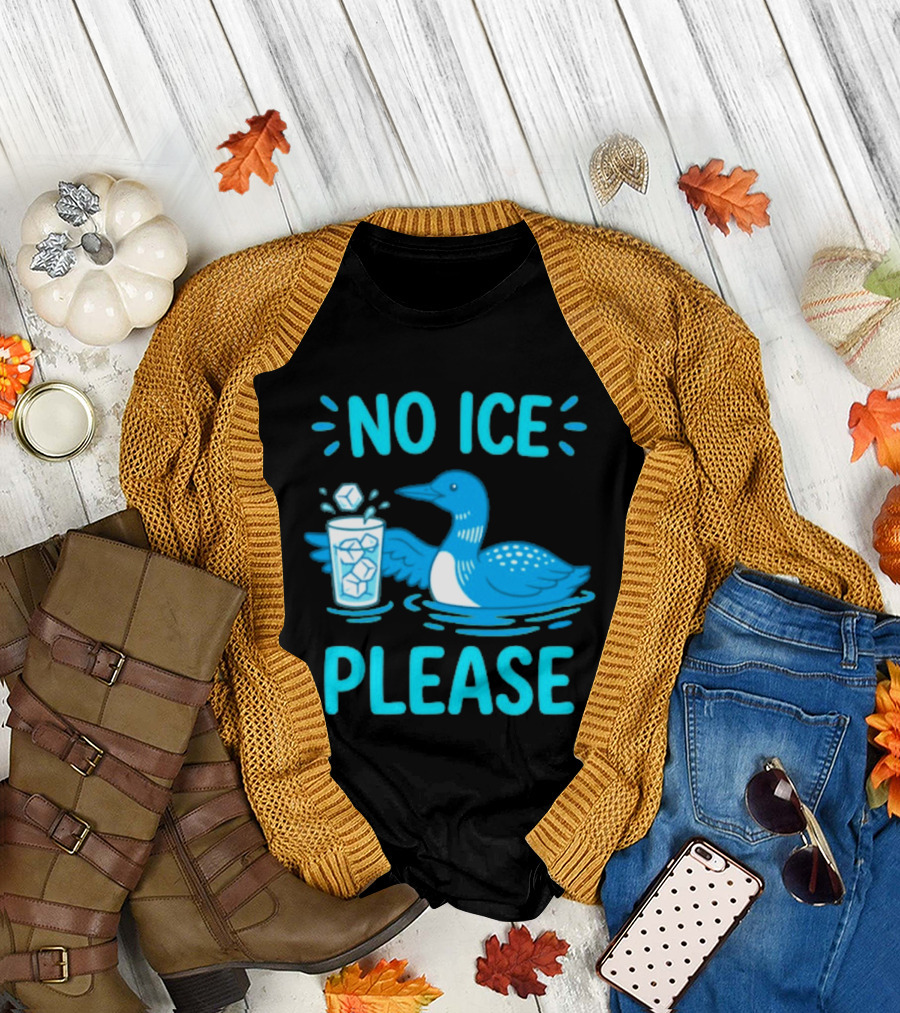 No ICE Please Loon with Ice Cubes in Glass T-Shirt