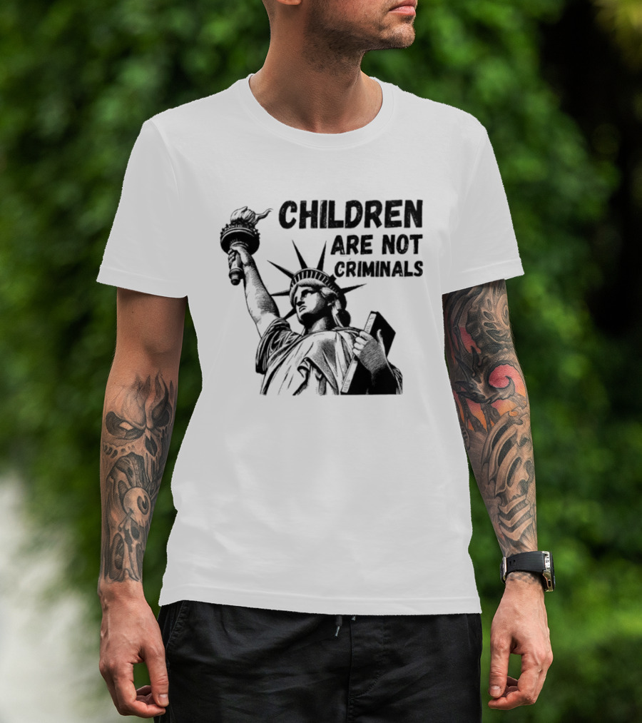 Children Are Not Criminals Liberty Statue Empowerment T-Shirt