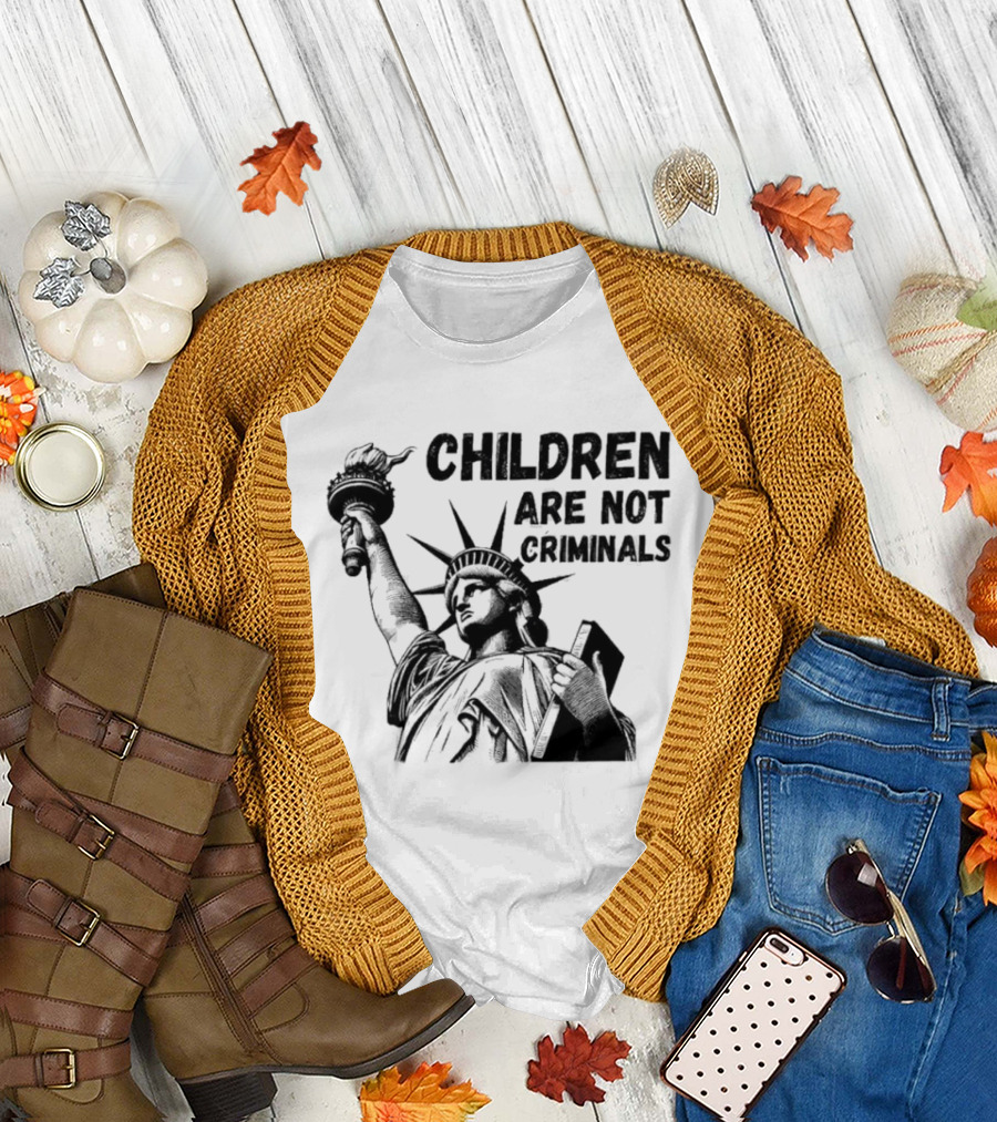 Children Are Not Criminals Liberty Statue Empowerment T-Shirt
