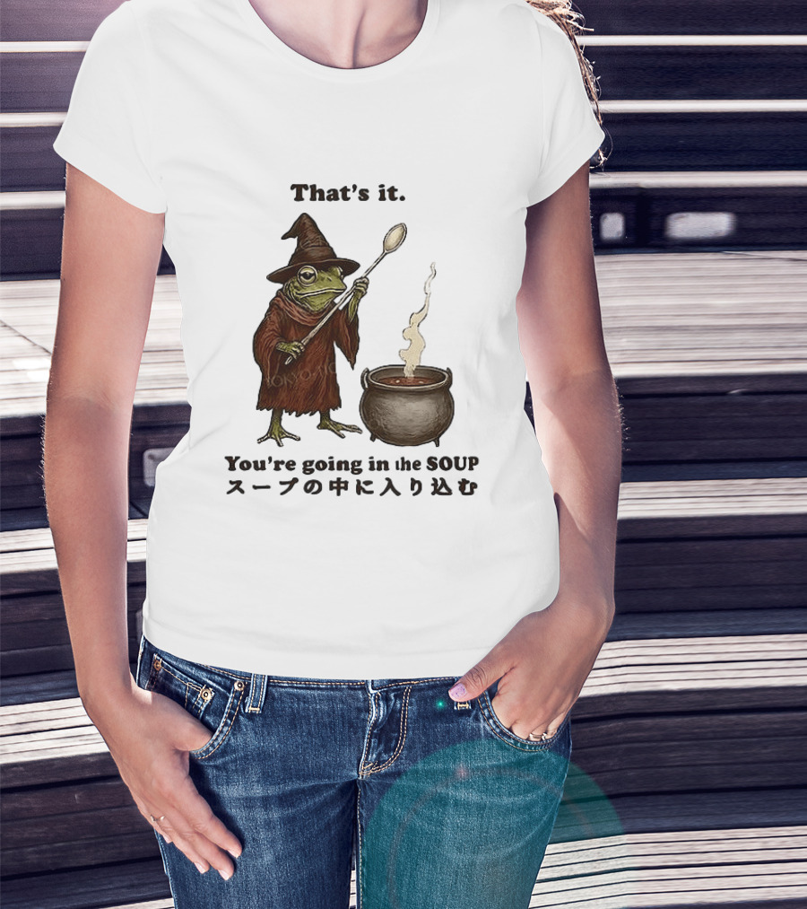 Frog That's It You're Going In The Soup Meme T-Shirt