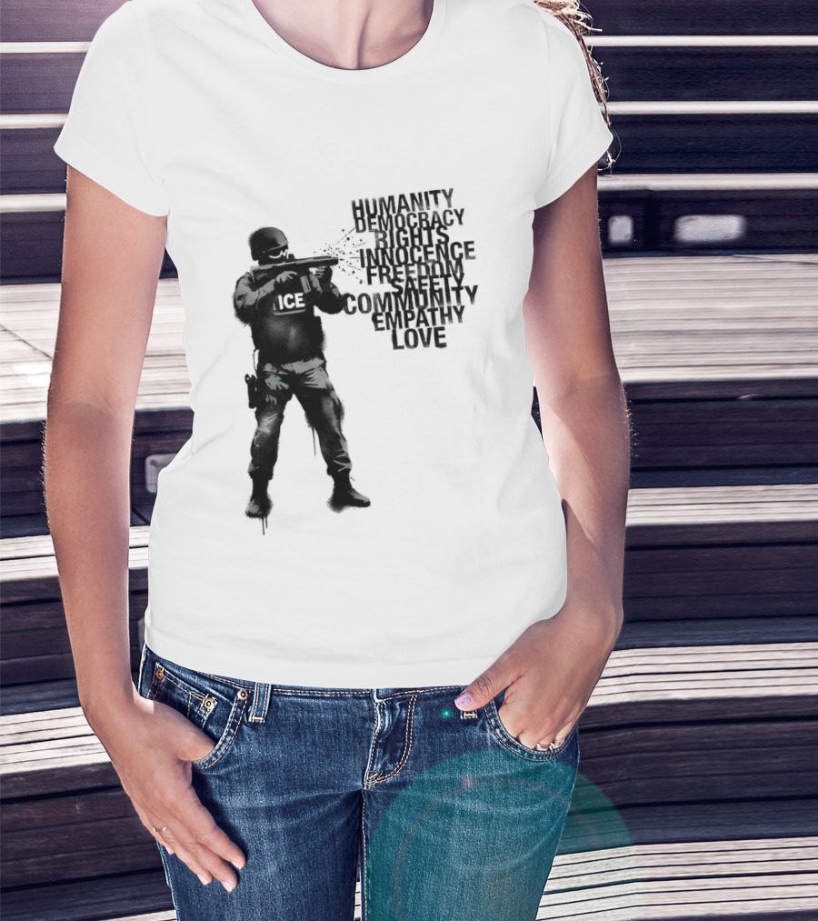 ICE Humanity Rights Democracy Innocence Freedom Community Love T-Shirt