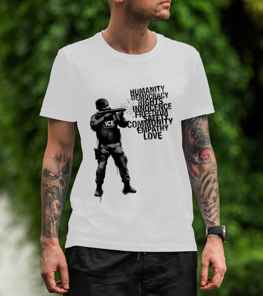 ICE Humanity Rights Democracy Innocence Freedom Community Love T-Shirt
