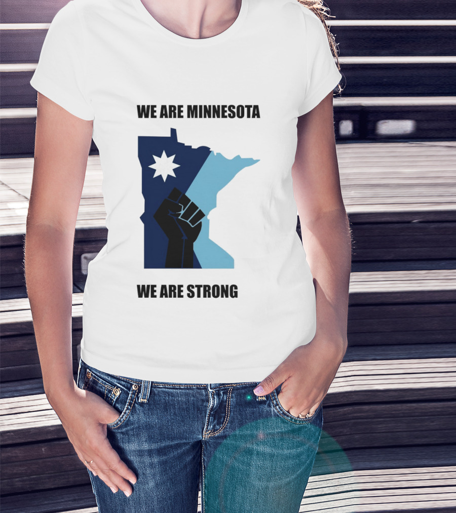 We Are Minnesota We Are Strong Fist And Star State Pride T-Shirt