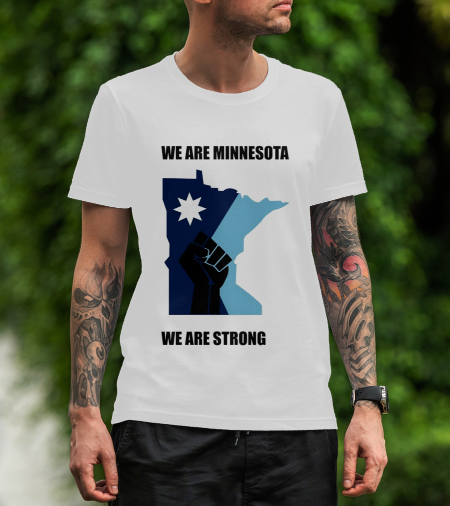 We Are Minnesota We Are Strong Fist And Star State Pride T-Shirt