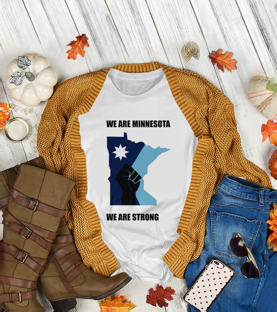 We Are Minnesota We Are Strong Fist and Star State Pride T-Shirt