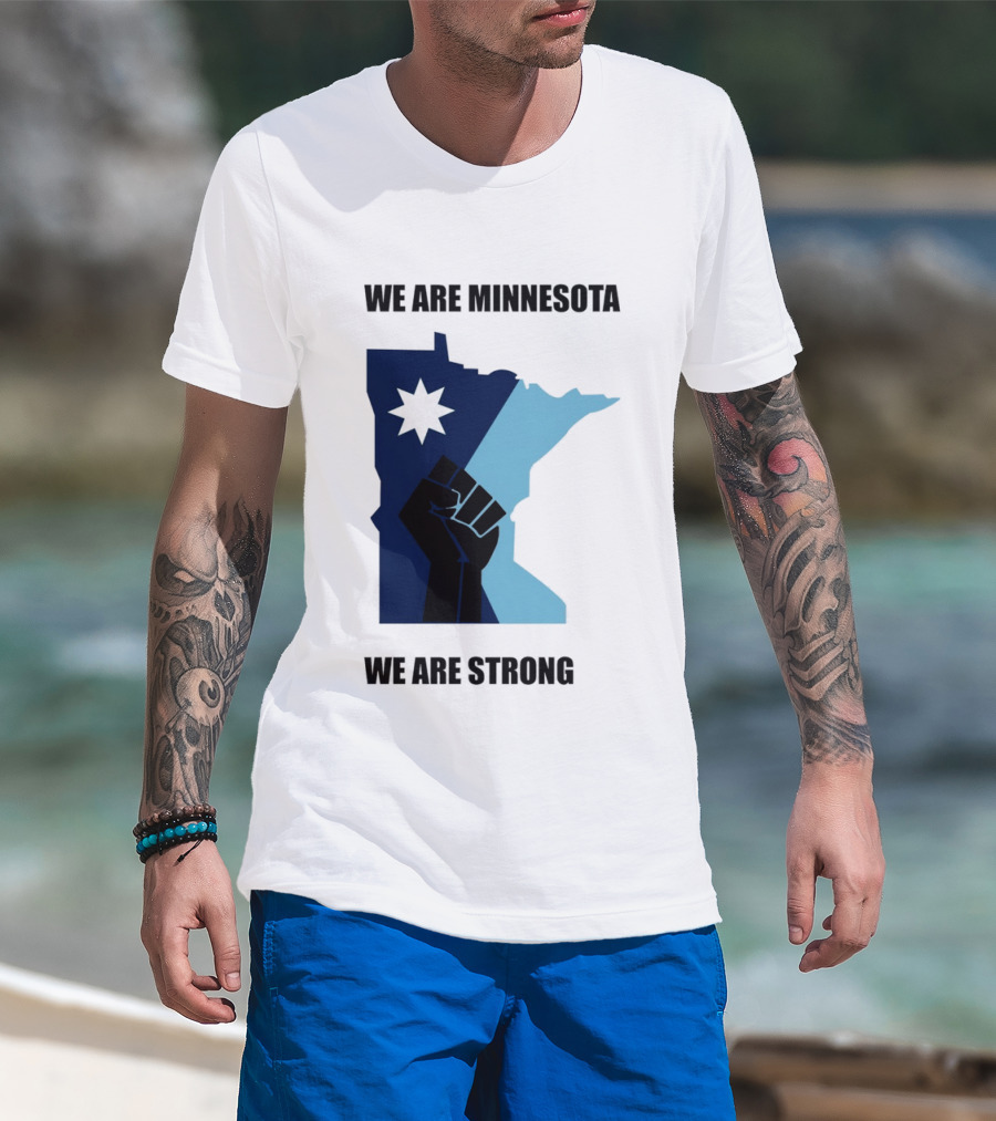 We Are Minnesota We Are Strong Fist And Star State Pride T-Shirt