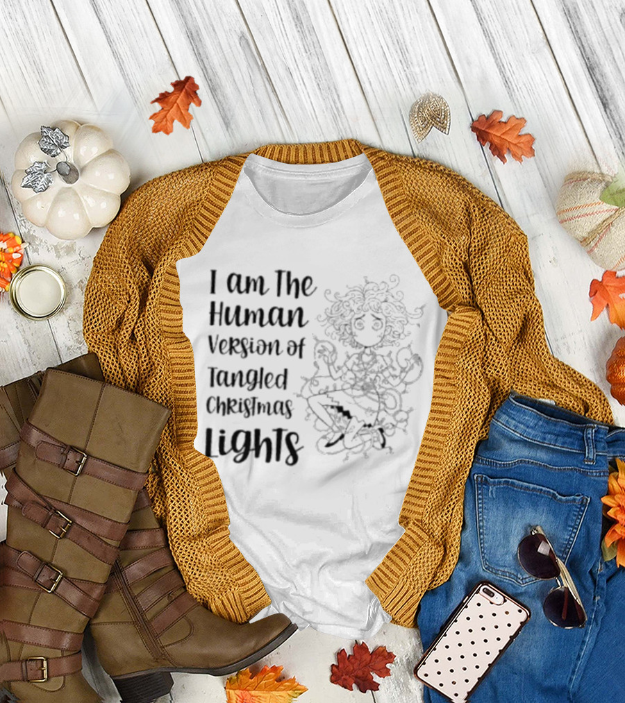 I Am The Human Version Of Tangled Christmas Lights Funny Women Holiday Humor T-Shirt