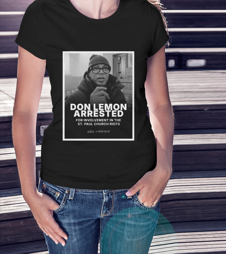 Don Lemon Arrested For Involvement In The St. Paul Church Riots T-Shirt