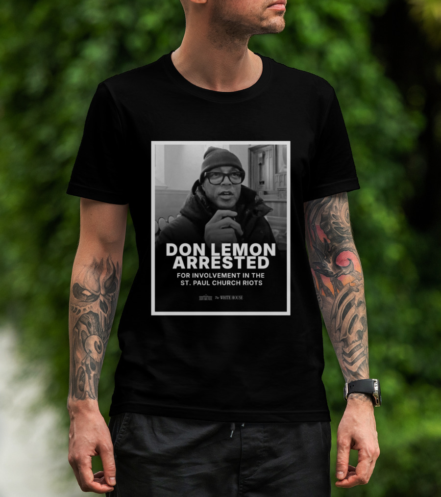 Don Lemon Arrested For Involvement In The St. Paul Church Riots T-Shirt